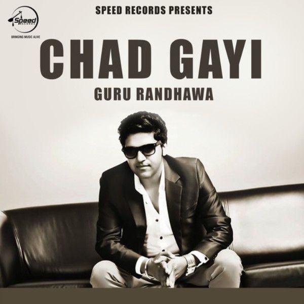 Guru Randhawa's debut Punjabi song Chad Gayi (2013)