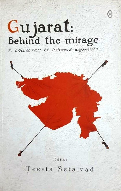 Cover page of Gujarat Behind the Mirage a Collection of Informed Arguments